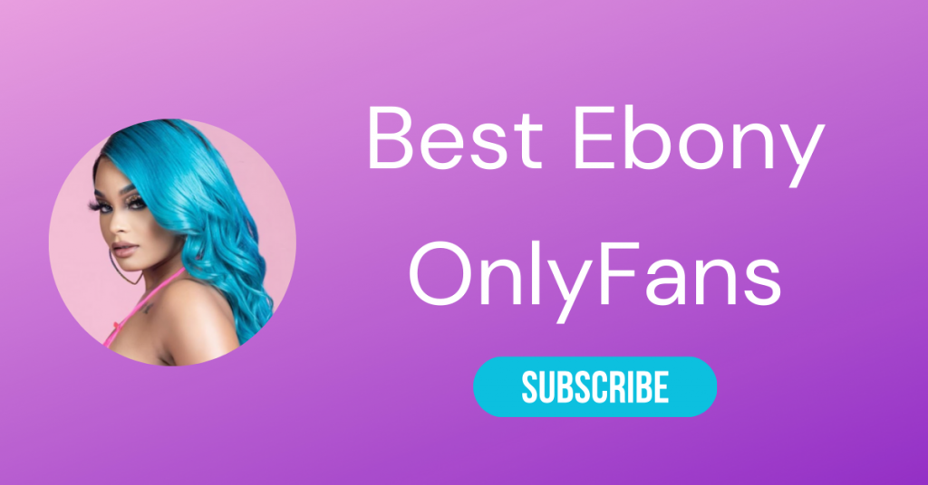 👩🏾🦱 10 Best Ebony OnlyFans (Top Black Girls OnlyFans)
