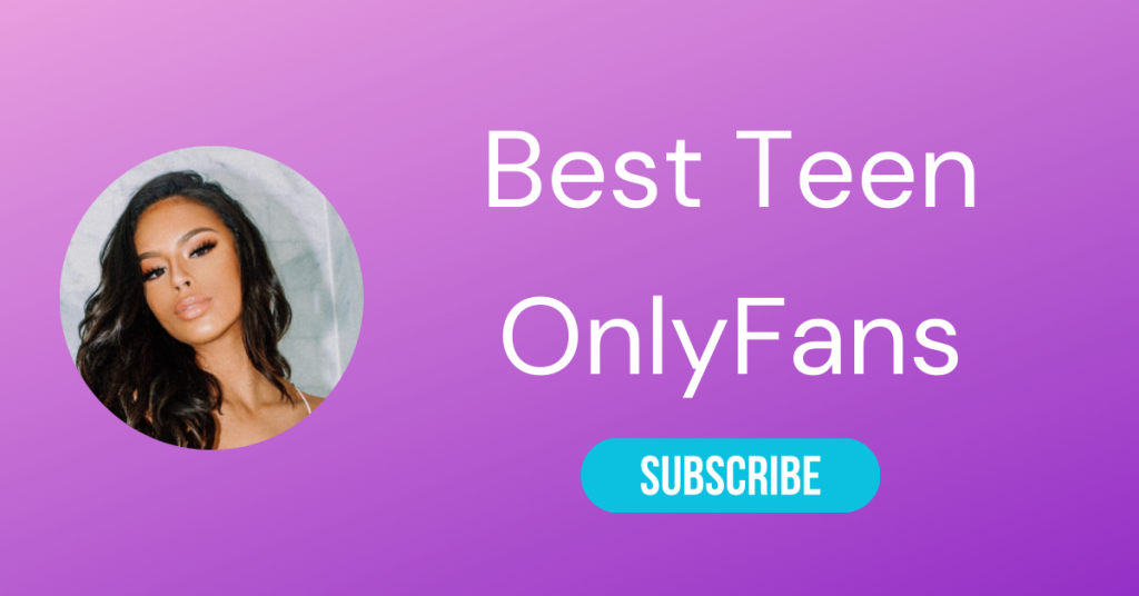 Top 10 Best Teen OnlyFans