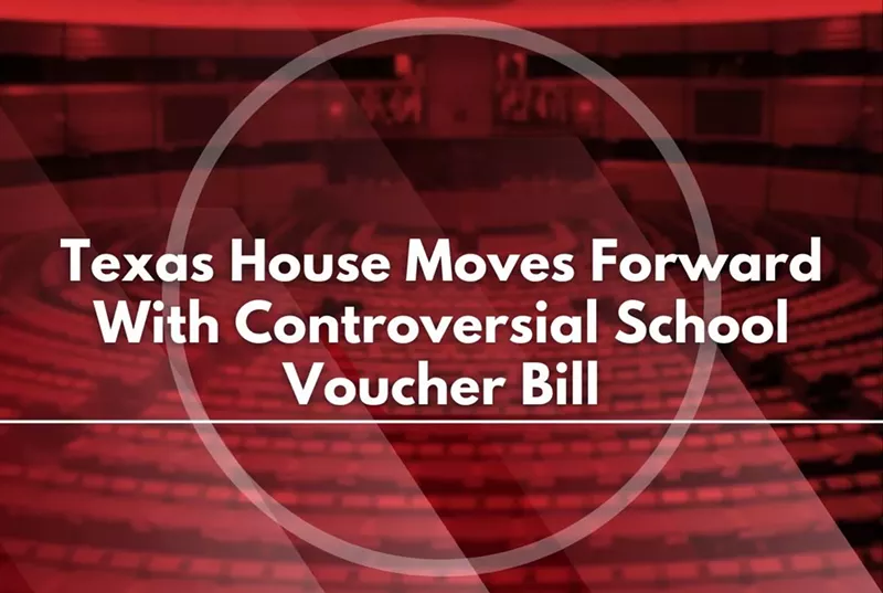 Texas House Moves Forward With Controversial School Voucher Bill